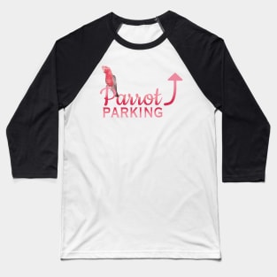 Parrot Parking - Galah Cockatoo Baseball T-Shirt